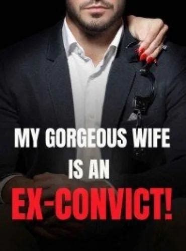 "My Gorgeous Wife is an Ex-Convict" is a billionaire romance novel by Anastasia Marie that unfolds with Serenity being wrongly accused of causing the tragic. . My gorgeous wife is an ex convict book